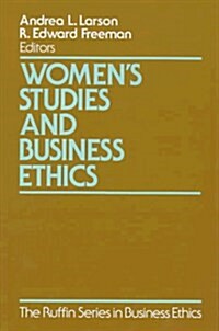 Womens Studies and Business Ethics: Toward a New Conversation (Hardcover)