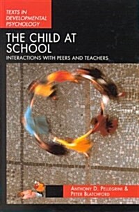 The Child at School: Interactions with Peers and Teachers (Hardcover)
