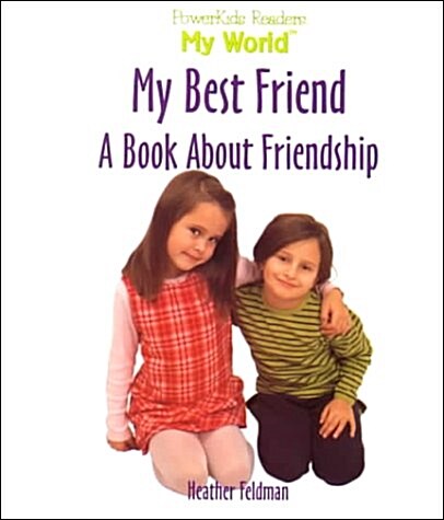 My Best Friend: A Book about Friendship (Powerkids Readers: My World) (Library Binding, 1st)