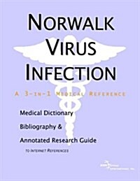 Norwalk Virus Infection - A Medical Dictionary, Bibliography, and Annotated Research Guide to Internet References (Paperback)