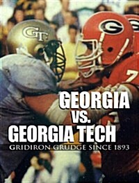 Georgia vs. Georgia Tech: Gridiron Grudge Since 1893 (Hardcover)