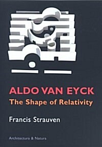 Aldo van Eyck: The Shape of Relativity (Hardcover, 0)