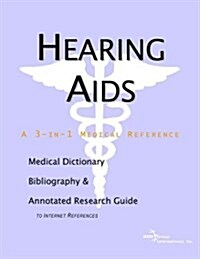 Hearing AIDS - A Medical Dictionary, Bibliography, and Annotated Research Guide to Internet References (Paperback)