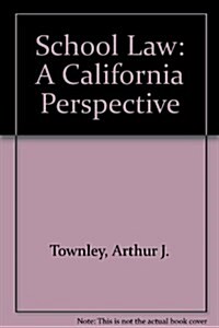 SCHOOL LAW: A CALIFORNIA PERSPECTIVE (Paperback, 1)