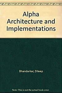 Alpha Implementations and Architecture (Paperback, First Printing)