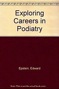 Exploring Careers in Podiatry (Library Binding, 1st)