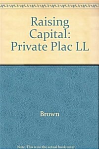 Raising Capital: Private Placement Forms & Techniques (Ring-bound, 3 Lslf)