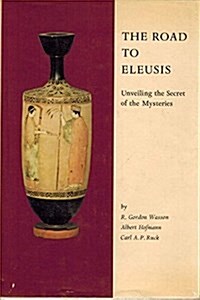 The Road to Eleusis: Unveiling the Secret of the Mysteries (Ethno-Mycological Studies) (Hardcover, 1st Harvest/HBJ ed)
