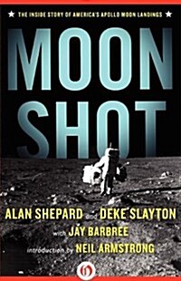 Moon Shot: The Inside Story of Americas Apollo Moon Landings (Paperback)