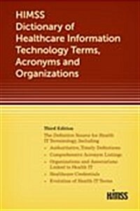 HIMSS Dictionary of Healthcare Information Technology Terms, Acronyms and Organizations (Paperback, 3)