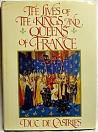 The Lives of the Kings & Queens of France (Hardcover)