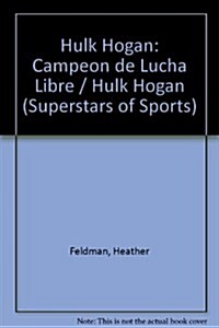 Hulk Hogan: Campeon de Lucha Libre / Hulk Hogan (Superstars of Sports) (Hardcover, Bilingual)