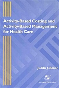 Activity-Based Costing and Activity-Based Management for Health Care (Hardcover)