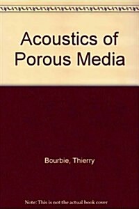 Acoustics Of Porous Media (Hardcover, First)