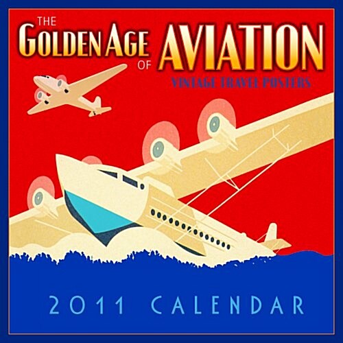 Golden Age of Aviation 2011 Wall Calendar (Calendar) (Calendar, Wal)