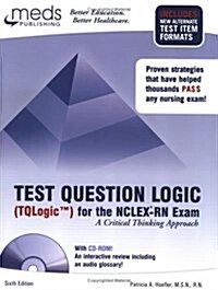 Test Question Logic (TQLogic) for the NCLEX-RN Exam, 6th edition (Test Taking Strategies for the Nclex-Rn Exam) (Textbook Binding, 6th)