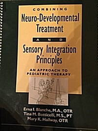 Combining Neuro-Developmental Treatment and Sensory Integration Principles: An Approach to Pediatric Therapy (Paperback)