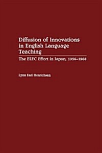 Diffusion of Innovations in English Language Teaching: The ELEC Effort in Japan, 1956-1968 (Paperback)