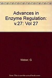 Advances in Enzyme Regulation, Volume 27 (Hardcover, 1)