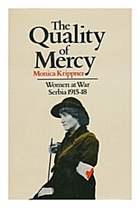 The Quality of Mercy: Women at War Serbia 1915-18 (Hardcover, illustrated edition)
