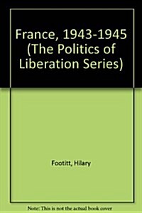France, 1943-1945 (The Politics of Liberation Series) (Hardcover, 1st)