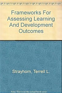 Frameworks For Assessing Learning And Development Outcomes (Paperback)