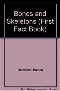 Bones and Skeletons (First Fact Book) (Hardcover)