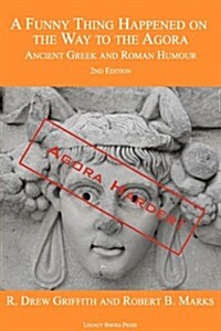 A Funny Thing Happened on the Way to the Agora: Ancient Greek and Roman Humour - 2nd Edition: Agora Harder! (Paperback)