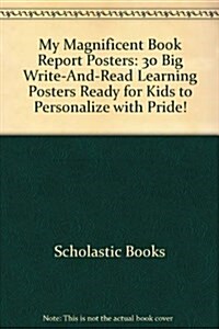 My Magnificent Book Report Posters: 30 Big Write-And-Read Learning Posters Ready for Kids to Personalize with Pride! (Misc. Supplies)