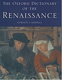 The Oxford Dictionary of the Renaissance (Hardcover, First Edition)