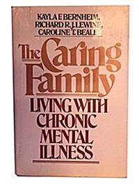 The Caring Family: Living With Chronic Mental Illness (Hardcover, 1st)