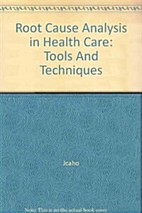 Root Cause Analysis in Health Care: Tools And Techniques (Paperback, 3)