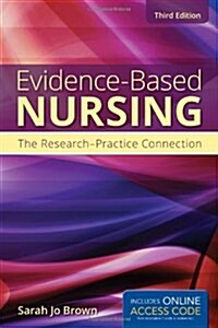 Evidence-Based Nursing: The Research-Practice Connection (Paperback)