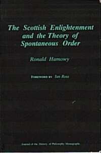 The Scottish Enlightenment and the Theory of Spontaneous Order (Journal of the History of Philosophy Monographs) (Paperback, 1st)