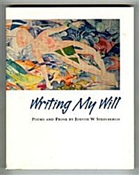 Writing My Will: Poems and Prose (Paperback)