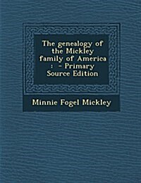 The genealogy of the Mickley family of America (Paperback)