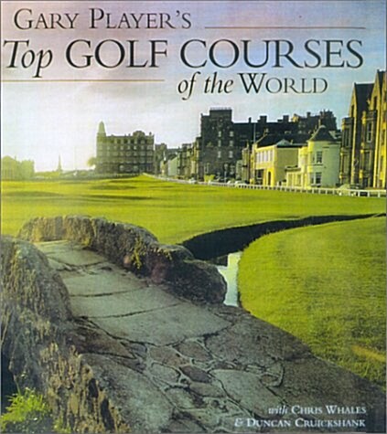 Gary Players Top Golf Courses of the World (Hardcover, 1st)