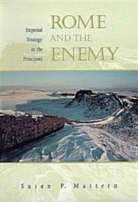 Rome and the Enemy: Imperial Strategy in the Principate (Hardcover, 1st)