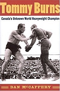 Tommy Burns: Canadas Unknown World Heavyweight Champion (Hardcover)