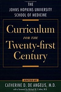 The Johns Hopkins University School of Medicine Curriculum for the Twenty-first Century (Paperback, 1)