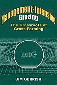 Management-Intensive Grazing: The Grassroots of Grass Farming (Paperback)