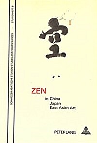 Zen in China, Japan and East Asian Art: Papers of the Internat. Symposium on Zen, Zurich Univ., 16.-18.11.1982 (Paperback)