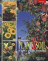 Introduction to Plant & Soil Science and Technology (Agriscience and Technology) (Hardcover)