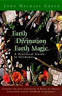 Earth Divination: Earth Magic: Practical Guide to Geomancy (Paperback)