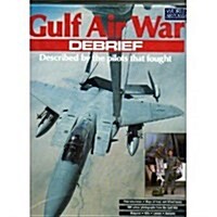 Gulf Air War Debrief: Described by the Pilots that Fought (Hardcover, First Edition)