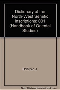 Dictionary of the North-West Semitic Inscriptions Part One  - L (Handbook of Oriental Studies/Handbuch Der Orientalistik) (Hardcover)