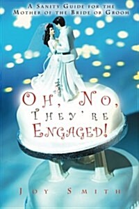 Oh No, Theyre Engaged!: A Sanity Guide for the Mother of the Bride or Groom (Paperback)