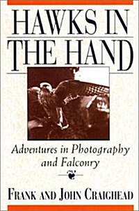 Hawks in the Hand: Adventures in Photography and Falconry (Hardcover)