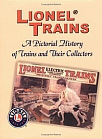 Lionel Trains: A Pictorial History of Trains and Their Collectors (Hardcover)