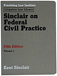 Sinclair Federal Civil Practice, 5th Ed (Litigation Law Library) (Loose Leaf, 5)